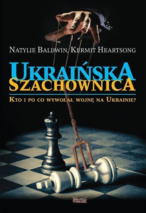 Natylie Baldwin, Kermit Heartsong, „Ukraińska szachownica. Kto i po co wywołał wojnę na Ukrainie” – recenzja i ocena