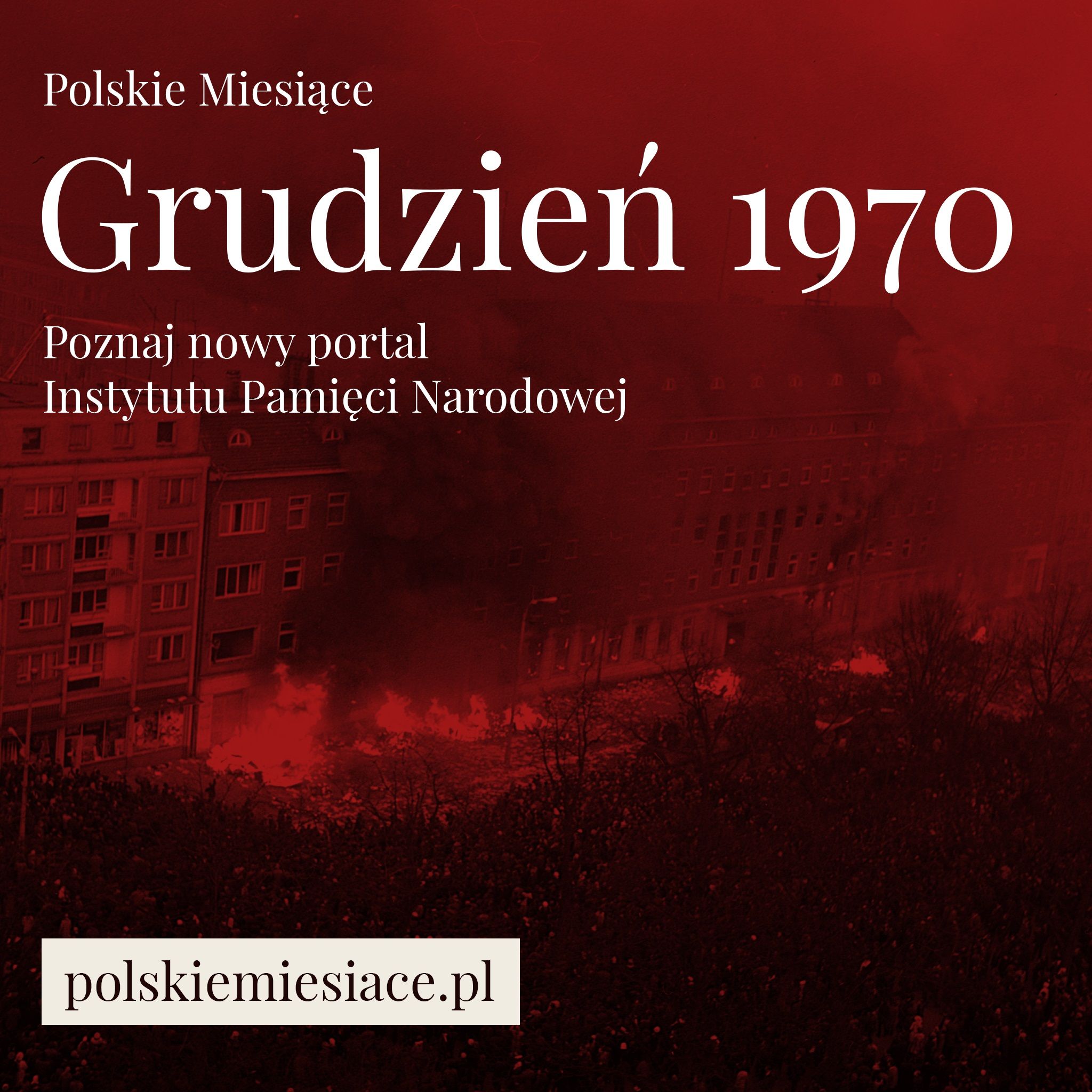 Grudzień 1970 Przyczyny Przebieg Skutki „Polskie Miesiące: Grudzień 1970” – nowa strona Instytutu Pamięci