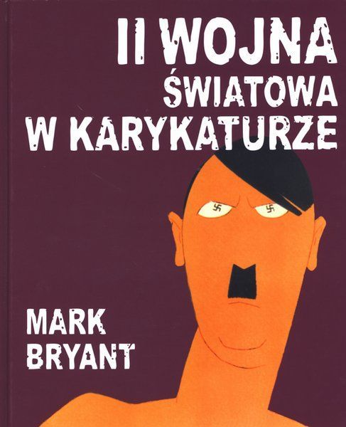 Mark Bryant - „II wojna światowa w karykaturze" - recenzja ...